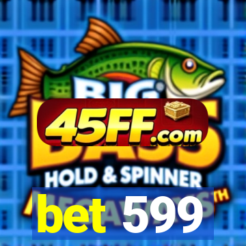 bet 599